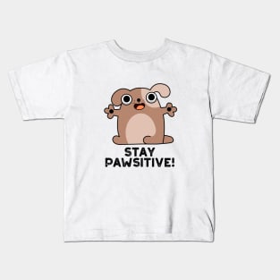 Stay Pawsitive Cute Positive Dog Pun Kids T-Shirt